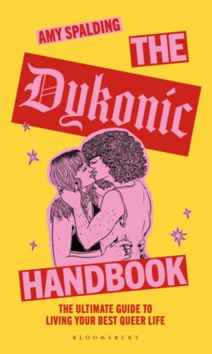 The Dykonic Handbook : The ultimate guide to living your best queer life - Amy Spalding - 9781037202018