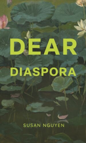 Dear Diaspora - Susan Nguyen - 9781068751516
