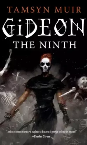 Gideon the Ninth (Locked Tomb #1) - Tamsyn Muir - 9781250313218