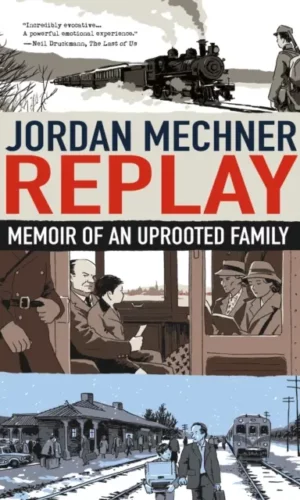 Replay : Memoir of an Uprooted Family - Jordan Mechner - 9781250873750