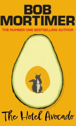 The Hotel Avocado - Bob Mortimer - 9781398529656