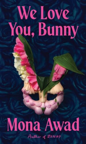 We Love You Bunny - Mona Awad - 9781398535152