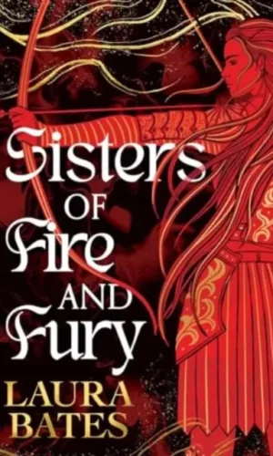 Couverture de : "Sisters Of Fire And Fury - Laura Bates - 9781398536937"