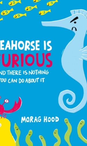 Seahorse is Furious - Morag Hood - 9781398548732