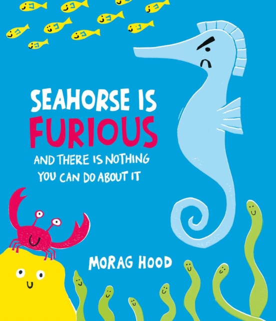 Seahorse is Furious - Morag Hood - 9781398548732