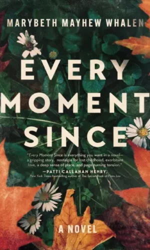 Every Moment After by Maribeth Mayhew Whalen