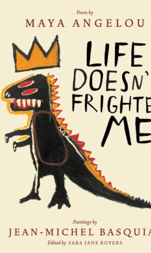 Life Doesn't Frighten Me - Maya Angelou, Jean-Michel Basquiat, Sara Jane Boyers - 9781419727481