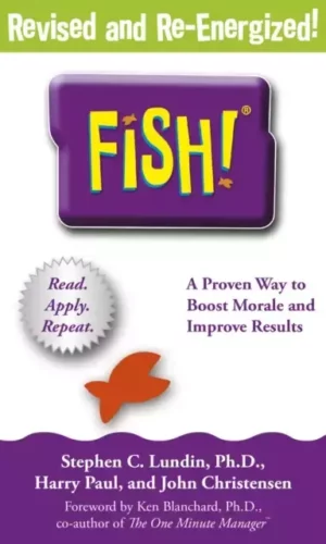 Fish! : A remarkable way to boost morale and improve results -  Stephen C. Lundin, Harry Paul, John Christensen - 9781444792805