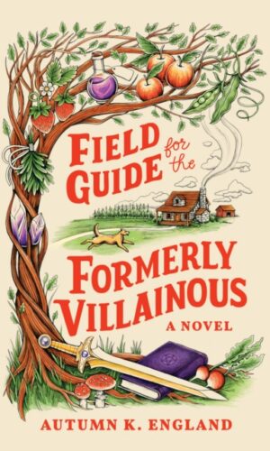 Field Guide for the Formerly Villainous - Autumn England - 9781464280634