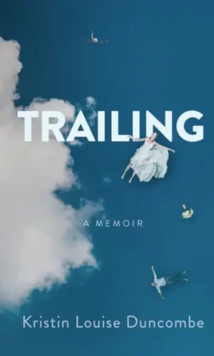 TRAILING : A MEMOIR
