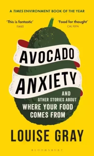 AVOCADO ANXIETY: &OTHER ANXIETY ABOUT WHERE YOUR FOOD COMES FROM
