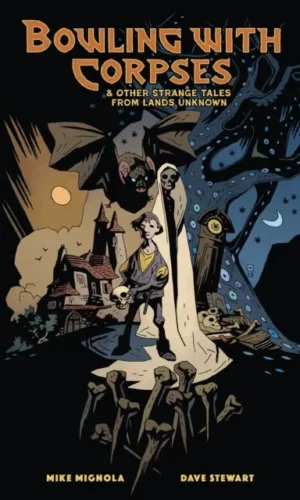 Bowling with Corpses and Other Strange Tales from Lands Unknown - 9781506745886