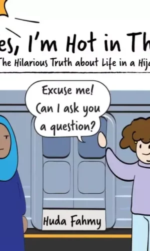 Yes, I'm Hot in This : The Hilarious Truth about Life in a Hijab - Huda Fahmy - 9781507209349