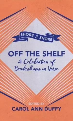 OFF THE SHELVES: A CELEBRATION OF BOOKSHOPS IN VERSE
