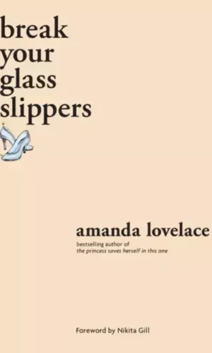 BREAK YOUR GLASS SLIPPERS