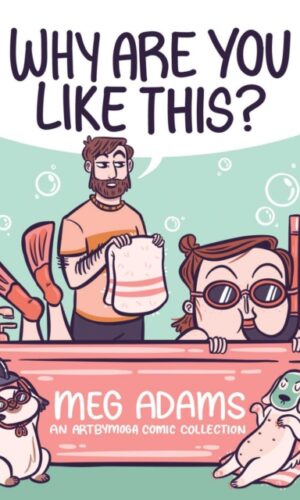 Why Are You Like This? - Meg Adams - 9781524874261