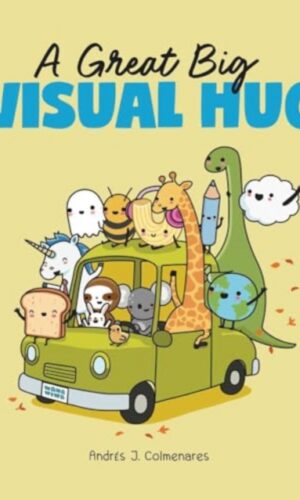A Great Big Visual Hug - Andrès Colmenares - 9781524893880