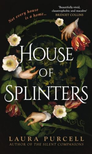 House of Splinters (Hardback) - Laura Purcell - 9781526627230