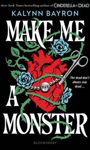 Make Me a Monster - Kalynn Bayron - 9781526680464