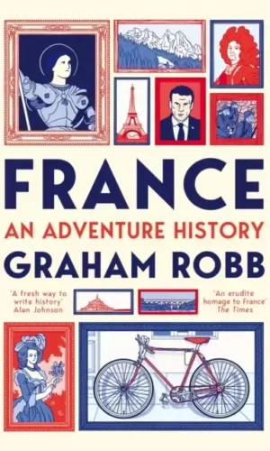 FRANCE: AN ADVENTURE HISTORY