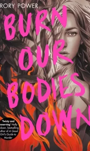 BURN OUR BODIES DOWN