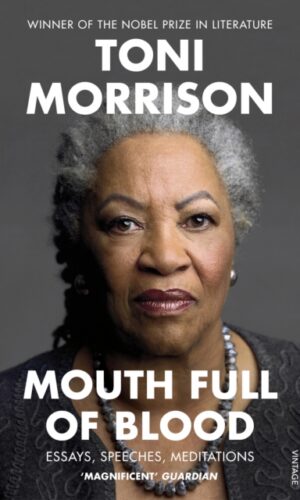 Mouth Full of Blood : Essays, Speeches, Meditations - Toni Morrison - 9781529110883