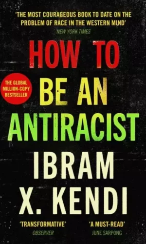 HOW TO BE AN ANTIRACIST
