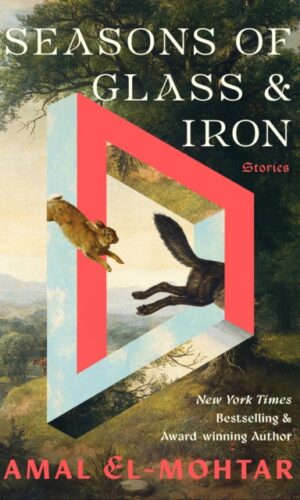  Seasons of Glass and Iron: Stories - Amal El-Mohtar - 9781529443394