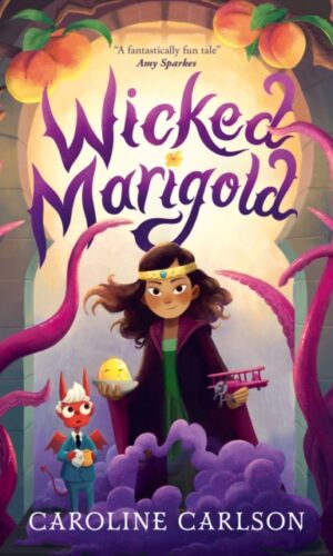 Wicked Marigold - Caroline Carlson - 9781529526233