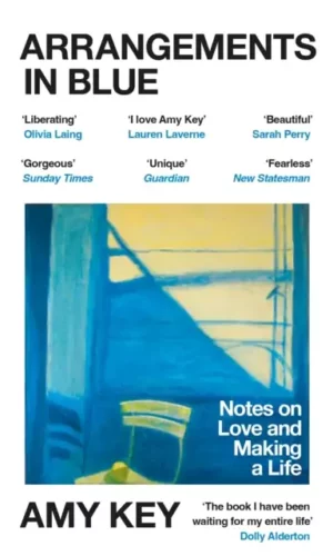Arrangements in Blue : Notes on Love and Making a Life - Amy Kay - 9781529919967