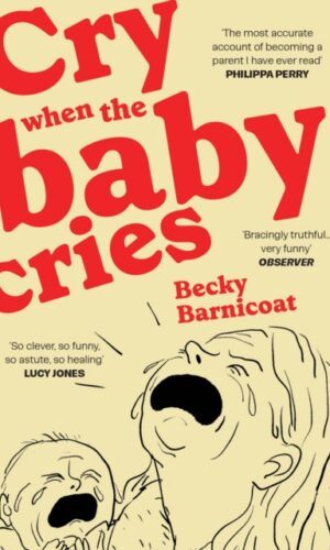 Cry When the Baby Cries - Becky Barnicoat - 9781529977172