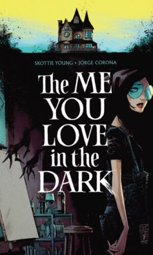 The Me You Love In The Dark - Skottie Young & Jorge Corona - 9781534321144