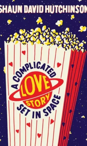 A Complicated Love Story Set in Space - Shaun David Hutchinson - 9781534496460