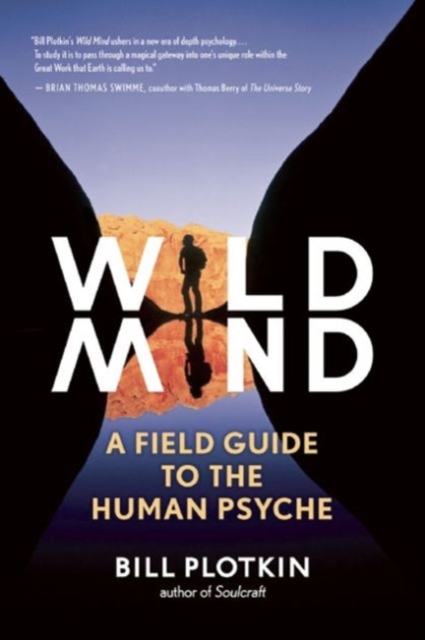 Wild Mind : A Field Guide to the Human Psyche - Bill Plotkin - 9781608681785