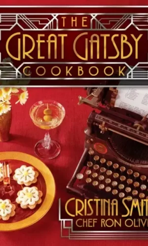GREAT GATSBY COOKBOOK: FIVE FABULOUS ROARING '20S PARTIES