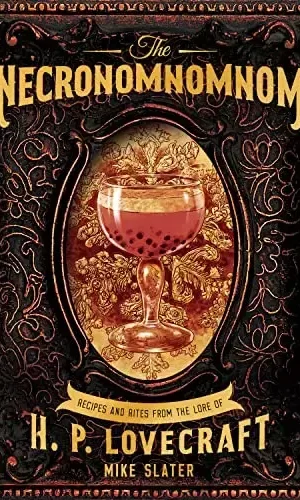 THE NECRONOMNOMNOM: RECIPES AND RITES FROM THE LORE OF HP LOVECRAFT