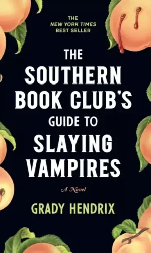 THE SOUTHERN BOOK CLUB'S GUIDE TO SLAYING VAMPIRES