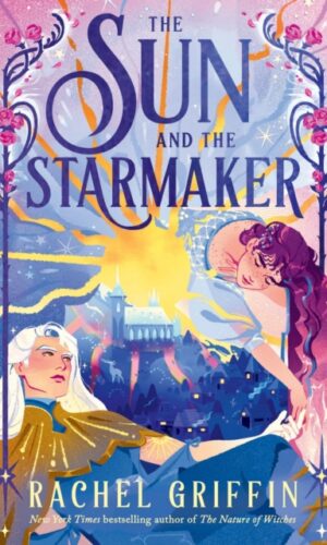 The Sun and the Starmaker (Deluxe Edition) - Rachel Griffin - 9781728256184