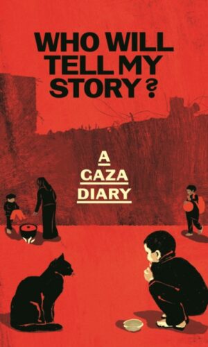 Who Will Tell My Story : a Gaza Diary - 9781783353279