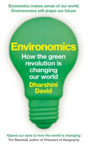 Environomics : How the Global Economy is Going Green - Dharshini David - 9781783968473