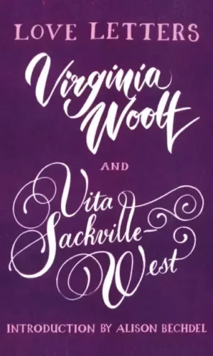 LOVE LETTERS: VITA AND VIRGINIA