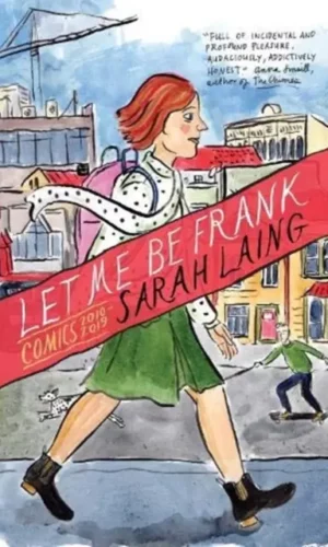 Couverture de Let me be frank : comics 2010-2019 de Sarah Laing