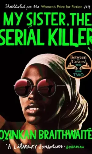 My Sister, the Serial Killer - Oyinkan Braithwaite - 9781786495983