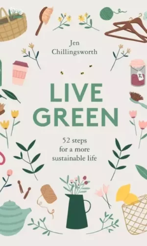 LIVE GREEN: 52 STEPS FOR A MORE SUSTAINABLE LIFE