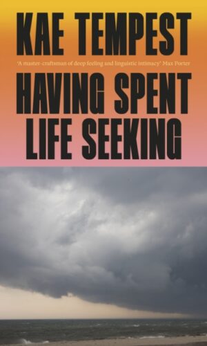 Having Spent Life Seeking - Kae Tempest - 9781787335370