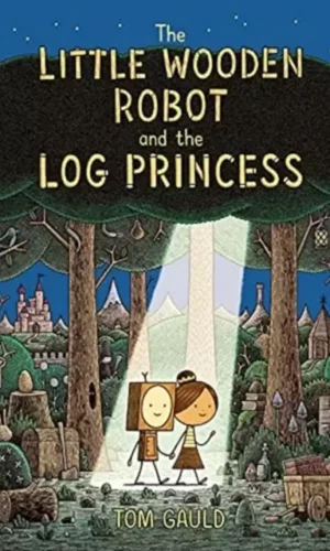 THE LITTLE WOODEN ROBOT AND THE LOG PRINCESS