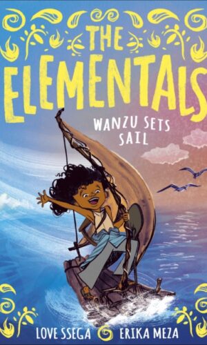 The Elementals: Wanzu Sets Sail - Love Ssega  - 9781788958165