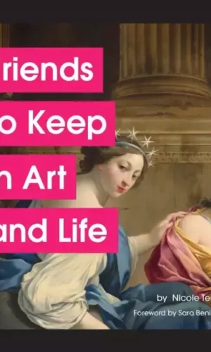 FRIENDS TO KEEP IN ART AND LIFE