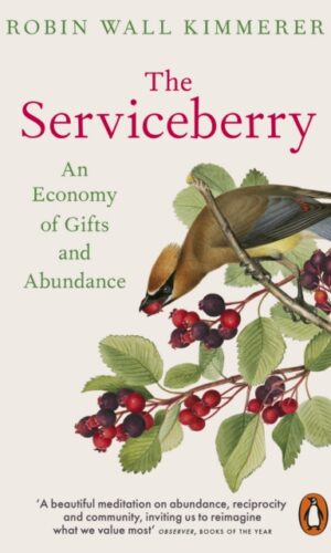The Serviceberry : An Economy of Gifts and Abundance - Robin Wall Kimmerer -  Illustrated by John Burgoyne - 9781802067460