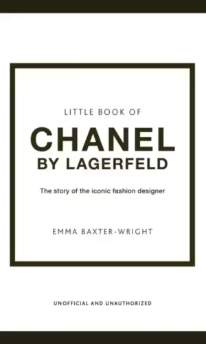 THE LITTLE BOOK OF CHANEL BY KARL LAGERFELD